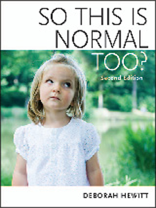 Title details for So This Is Normal Too? by Deborah Hewitt - Available